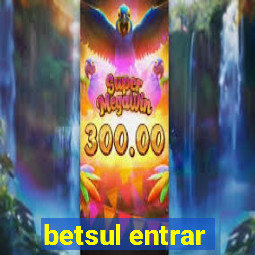 betsul entrar